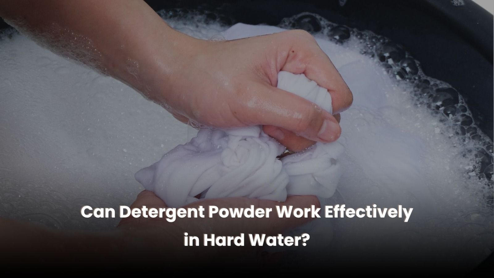 Can Detergent Powder Work in Hard Water? | Tanman India