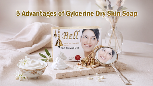 5 Advantages of Glycerine Dry Skin Soap for Soft, Healthy Skin